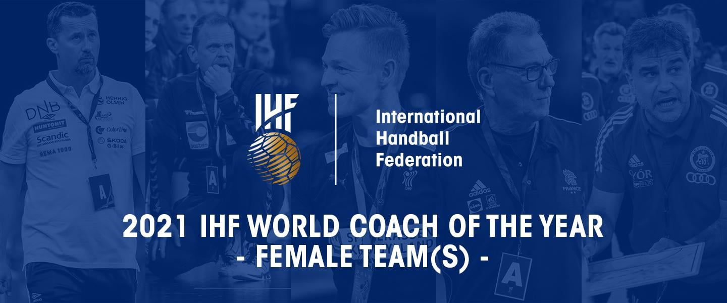 Five coaches make the shortlist for 2021 IHF World Coach of the Year – Female team(s) award